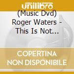 (Music Dvd) Roger Waters - This Is Not A Drill - Live From Prague cd