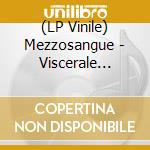 (LP Vinile) Mezzosangue - Viscerale (Picture Disc) vinile