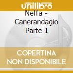 Neffa - Canerandagio Parte 1 cd