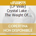 (LP Vinile) Crystal Lake - The Weight Of Sound vinile