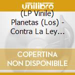 (LP Vinile) Planetas (Los) - Contra La Ley De La Gravedad vinile