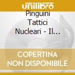 Pinguini Tattici Nucleari - Il Re E' Nudo cd