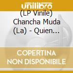 (LP Vinile) Chancha Muda (La) - Quien Autoriza? vinile