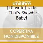 (LP Vinile) Jade - That's Showbiz Baby! vinile