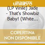 (LP Vinile) Jade - That's Showbiz Baby! (White Vinyl) vinile