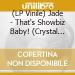 (LP Vinile) Jade - That's Showbiz Baby! (Crystal Clear Vinyl) vinile