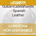 Guitarricadelafuente - Spanish Leather cd