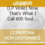 (LP Vinile) Now That's What I Call 60S Soul / Various vinile