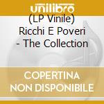 (LP Vinile) Ricchi E Poveri - The Collection vinile