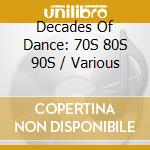 Decades Of Dance: 70S 80S 90S / Various cd
