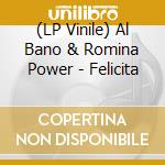 (LP Vinile) Al Bano & Romina Power - Felicita vinile
