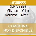 (LP Vinile) Silvestre Y La Naranja - Alter Ego vinile