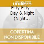 Fifty Fifty - Day & Night (Night Version) cd