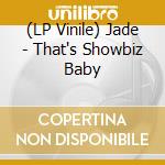 (LP Vinile) Jade - That's Showbiz Baby vinile