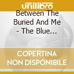 Between The Buried And Me - The Blue Nowhere cd
