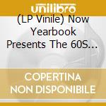 (LP Vinile) Now Yearbook Presents The 60S Volume 1: 1960-1962 / Various vinile