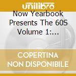 Now Yearbook Presents The 60S Volume 1: 1960-1962 / Various cd