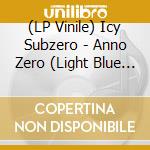 (LP Vinile) Icy Subzero - Anno Zero (Light Blue Vinyl) vinile