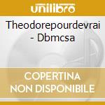 Theodorepourdevrai - Dbmcsa cd