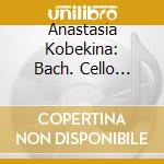 Anastasia Kobekina: Bach. Cello Suites cd