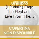 (LP Vinile) Cage The Elephant - Live From The Vic In Chicago (2 Lp) vinile
