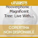 Hooverphonic - Magnificent Tree: Live With Strings cd