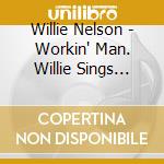 Willie Nelson - Workin' Man. Willie Sings Merle cd