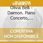 Olivia Belli - Daimon. Piano Concerto, Ithaca Suite & Sonatina For Nausicaa cd