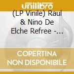(LP Vinile) Raul & Nino De Elche Refree - Cru+Es vinile