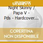 Night Skinny / Papa V - Pds - Hardcover Book Cd Edition cd