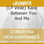 (LP Vinile) Kane - Between You And Me vinile
