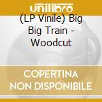 (LP Vinile) Big Big Train - Woodcut vinile