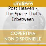 Post Heaven - The Space That's Inbetween cd