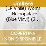 (LP Vinile) Worm - Necropalace (Blue Vinyl) (2 Lp) vinile
