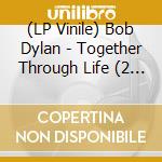 (LP Vinile) Bob Dylan - Together Through Life (2 Lp) vinile