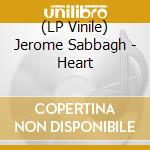 (LP Vinile) Jerome Sabbagh - Heart vinile