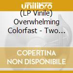(LP Vinile) Overwhelming Colorfast - Two Words vinile