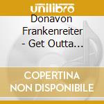 Donavon Frankenreiter - Get Outta Your Mind cd