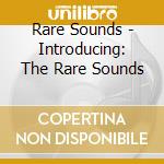 Rare Sounds - Introducing: The Rare Sounds cd
