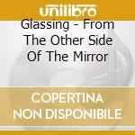 Glassing - From The Other Side Of The Mirror cd musicale