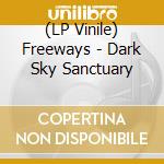 (LP Vinile) Freeways - Dark Sky Sanctuary vinile