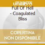 Full Of Hell - Coagulated Bliss cd