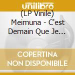(LP Vinile) Meimuna - C'est Demain Que Je Meurs vinile