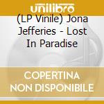 (LP Vinile) Jona Jefferies - Lost In Paradise vinile
