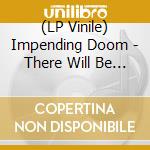 (LP Vinile) Impending Doom - There Will Be Violence vinile