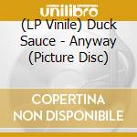 (LP Vinile) Duck Sauce - Anyway (Picture Disc) vinile
