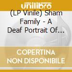 (LP Vinile) Sham Family - A Deaf Portrait Of Peace vinile