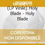 (LP Vinile) Holy Blade - Holy Blade vinile