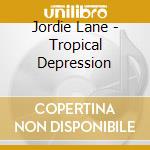 Jordie Lane - Tropical Depression cd
