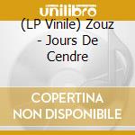 (LP Vinile) Zouz - Jours De Cendre vinile